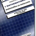 Matematiskop 7 - matematika za maturante - priprema za upis na fakultet Vladimir Stojanović